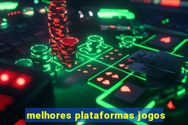 melhores plataformas jogos